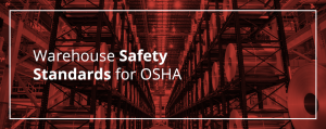 Warehouse Safety Standards For OSHA