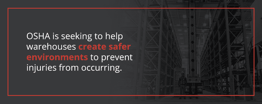 OSHA is seeking to help warehouses create safer environments to prevent injuries from occurring.
