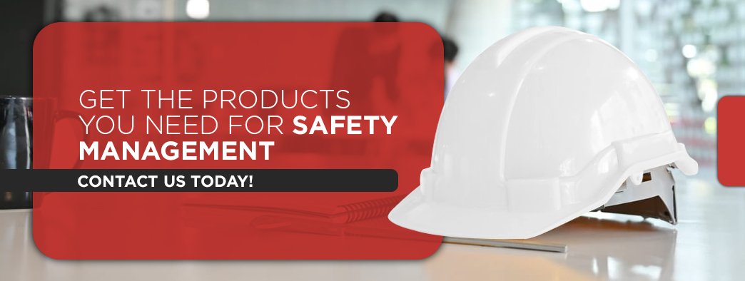 Get the Products You Need for Safety Management, Contact Us Today!